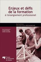 Couverture du livre « Enjeux et défis de la formation à l'enseignement professionnel » de Claudia Gagnon et Sandra Coulombe et Collectif aux éditions Pu De Quebec