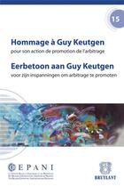 Couverture du livre « Hommage à Guy Keutgen pour son action de promotion de l'arbitrage ; eerbetoon aan Guy Keutgen voor zijn inspanningen om arbitrage te promoten » de  aux éditions Bruylant