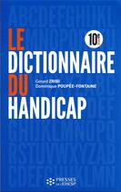 Couverture du livre « Le dictionnaire du handicap (10e édition) » de Gerard Zribi et Dominique Poupee-Fontaine aux éditions Ehesp