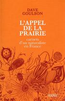 Couverture du livre « L'appel de la prairie : carnets d'un naturaliste en France » de Dave Goulson aux éditions Rouergue