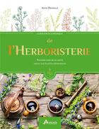 Couverture du livre « Guide encyclopédique : de l'herboristerie ; prendre soin de sa santé grâce aux plantes médicinales » de Alice Delvaille aux éditions Artemis