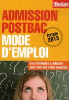 Couverture du livre « Admission postbac ; mode d'emploi (édition 2013) » de Sophie De Tarle aux éditions L'etudiant