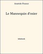 Couverture du livre « Le mannequin d'osier » de Anatole France aux éditions Bibebook