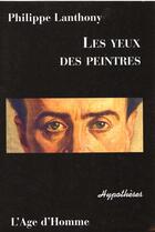 Couverture du livre « Les yeux des peintres » de Philippe Lanthony aux éditions L'age D'homme