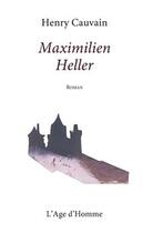 Couverture du livre « Maximilien Heller » de Henry Cauvain aux éditions L'age D'homme