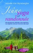 Couverture du livre « Jeûne, yoga et randonnée » de Isabelle Van Wynsberghe aux éditions Favre