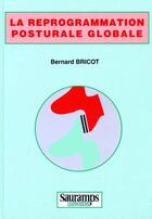 Couverture du livre « La reprogrammation posturale globale » de Bricot Bernard aux éditions Sauramps Medical