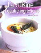 Couverture du livre « Cuisine En Quatre Ingredients (La) » de Farrow Joanna aux éditions La Martiniere