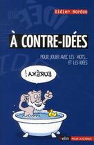 Couverture du livre « À contre-idées » de Matyo et Didier Nordon aux éditions Pour La Science