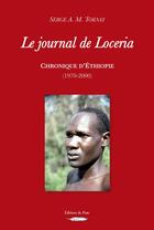 Couverture du livre « Le journal de Loceria ; chronique d'Ethiopie (1970-2000) » de Serge A. M. Tornay aux éditions Sepia