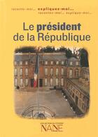 Couverture du livre « Expliquez-moi... le Président de la République » de Florence Weiser et Cedric Laming aux éditions Nane