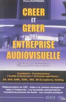 Couverture du livre « Creer et gerer une entreprise audiovisuelle » de Pierre Kuperberg aux éditions Dixit