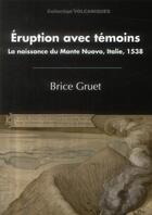 Couverture du livre « Eruption avec temoins. la naissance du monte nuovo, italie, 1538 » de Brice Gruet aux éditions Pu De Clermont Ferrand