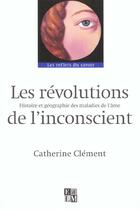 Couverture du livre « Les révolutions de l'inconscient » de Catherine Clement aux éditions La Martiniere