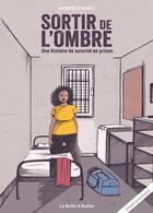 Couverture du livre « Sortir de l'ombre : Une histoire de sororité en prison » de Muriel Douru aux éditions La Boite A Bulles