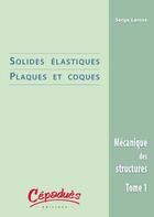 Couverture du livre « Solides elastiques/plaques et coques » de Serge Laroze aux éditions Cepadues