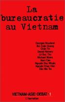 Couverture du livre « Vietnam-Asie-débat t.1 ; la bureaucratie au Vietnam » de  aux éditions L'harmattan