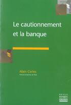 Couverture du livre « Le Cautionnement Et La Banque » de Alain Cerles aux éditions Revue Banque