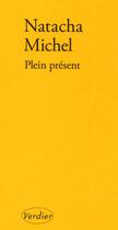 Couverture du livre « Plein présent » de Natacha Michel aux éditions Verdier
