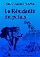 Couverture du livre « La résidante du palais » de Jean-Claude Thibaud aux éditions Dominique Leroy