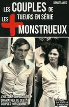 Couverture du livre « Les couples de tueurs en série les plus monstrueux » de Benoit Amez aux éditions La Boite A Pandore