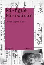 Couverture du livre « Mi-figue mi-raisin » de Christophe Leon aux éditions La Joie De Lire