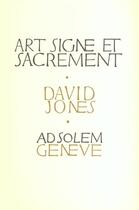 Couverture du livre « Art, signe et sacrement » de David Jones aux éditions Ad Solem