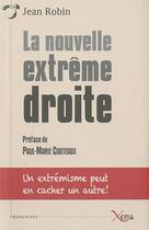 Couverture du livre « La nouvelle extrême droite » de Jean Robin aux éditions Xenia