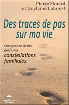 Couverture du livre « Des traces de pas sur ma vie : Changer son destin grâce aux constellations familiales » de Pierre Simard aux éditions Dauphin Blanc