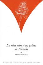 Couverture du livre « La reine mère et ses prêtres au Burundi » de Amelie Gahama aux éditions Societe D'ethnologie