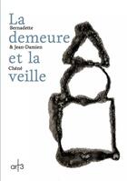 Couverture du livre « La demeure et la veille » de Jean-Damien Chene et Bernadette Chene aux éditions Art 3 - Galerie Plessis