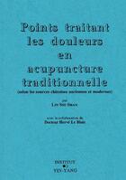 Couverture du livre « Points traitant des douleurs en acupuncture » de Yin-Yang Kiener aux éditions Centenaire