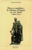 Couverture du livre « Élites et mobilités ; la noblesse d'empire au XIX siècle » de Nathalie Petiteau aux éditions Les Indes Savantes