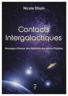 Couverture du livre « Contacts intergalactiques : messages d'amour des habitants des autres planètes » de Nicole Dhuin aux éditions Editions Du 7