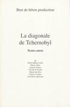 Couverture du livre « La diagonale de Tchernobyl ; textes courts » de  aux éditions Brut De Beton