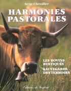 Couverture du livre « Harmonies pastorales ; les bovins rustiques » de Serge Chevallier aux éditions Gerfaut