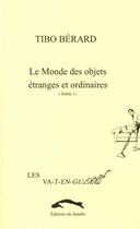Couverture du livre « Monde des objets etranges et ordinaires 3 - va-t-en guerre » de Tibo Berard aux éditions Editions Du Sandre