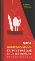 Couverture du livre « Guide gastronomique du pays basque et de ses environs ; France-Espagne » de Academie Basque De Gastronomie aux éditions Quai Rouge