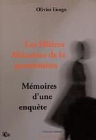 Couverture du livre « Les Filieres Africaines De La Prostitution Memoires D'Une Enquete » de Olivier Enogo aux éditions Ccinia