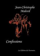 Couverture du livre « Confessions » de Jean-Christophe Malevil aux éditions Editions Des Tourments