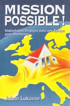 Couverture du livre « Mission possible ! implantation d'églises dans une Europe post-chrétienne » de John Lukasse aux éditions Le Bon Livre