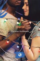 Couverture du livre « Louise » de Corinne Guitteaud aux éditions Les Bas Bleus