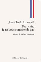Couverture du livre « Français, je ne vous comprends pas » de Rennwald Jean-Claude aux éditions Éditions De L'aire