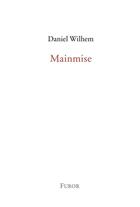 Couverture du livre « Mainmise » de Daniel Wilhem aux éditions Furor