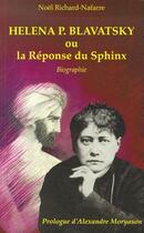 Couverture du livre « Helena P. Blavatsky ou la réponse du sphinx » de Noel Richard-Nafarre aux éditions Richard Nafarre