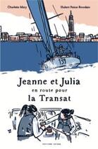 Couverture du livre « Jeanne et Julia en route pour la transat » de Hubert Poirot-Bourdain et Charlotte Mery aux éditions Estran Editions