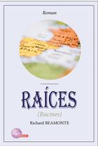 Couverture du livre « Raíces - racines » de Richard Beamonte aux éditions Beamonte