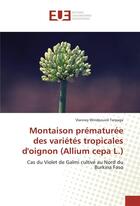 Couverture du livre « Montaison prematuree des varietes tropicales d'oignon (allium cepa l.) » de Tarpaga V W. aux éditions Editions Universitaires Europeennes