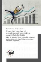 Couverture du livre « Expertise sportive et entrainement perceptivo-cognitif de l'athlete - mise en evidence d'une superio » de Romeas/Faubert aux éditions Presses Academiques Francophones