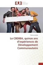 Couverture du livre « Le cbdiba, quinze ans d experiences de developpement communautaire » de Lovesse-P aux éditions Editions Universitaires Europeennes